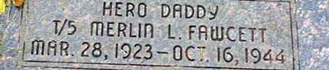 Grabstein für Merlin L. Fawcett, „Hero Daddy“, 1923–1944